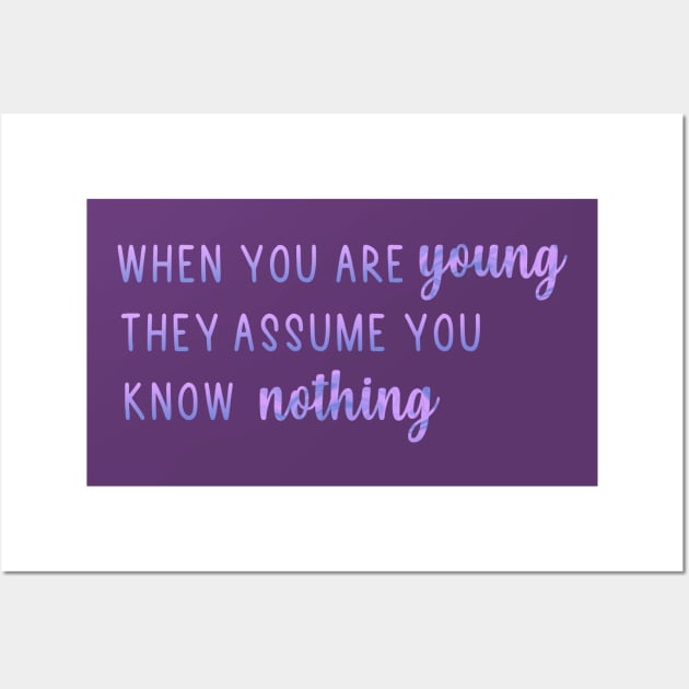 When You Are Young They Assume You Know Nothing Wall Art by Mint-Rose